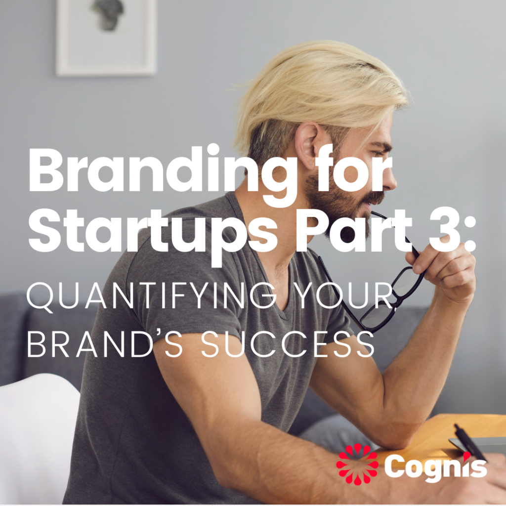 Branding for Startups Part 3: Quantifying your brand’s success