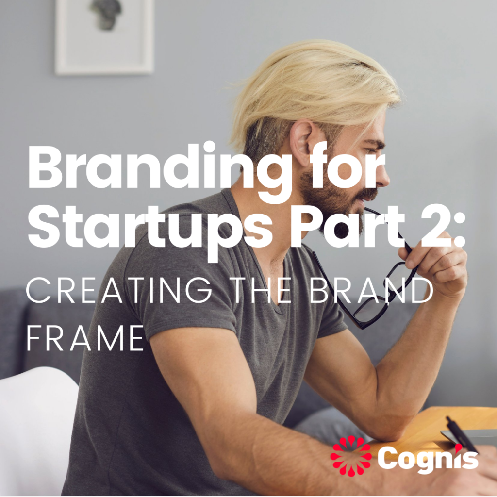 Branding for Startups Part 2: Creating the Brand Frame